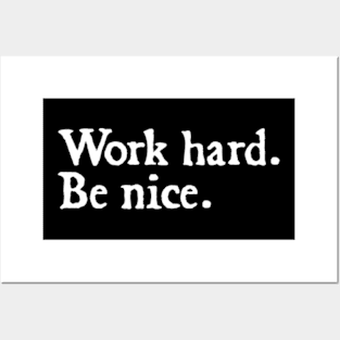 Work Hard. Be Nice. Posters and Art